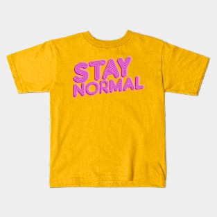 Stay Normal Kids T-Shirt